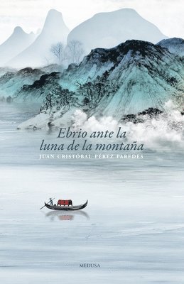 Juan Cristóbal Pérez Paredes - Ebrio ante la luna de la montaña, Häftad
