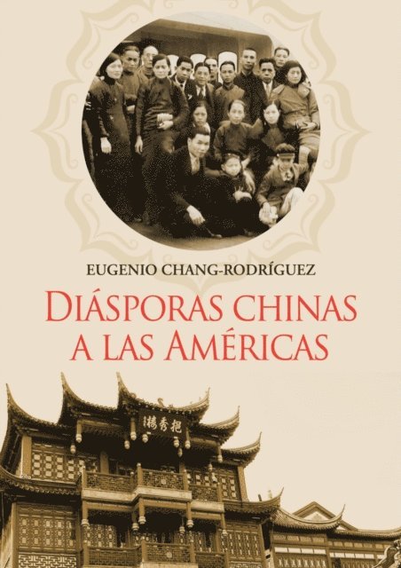 Eugenio Chang-Rodriguez - Diásporas chinas a las Américas, E-bok