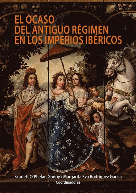 Margarita Rodriguez, Scarlett O'Phelan - El ocaso del antiguo régimen en los imperios ibéricos, E-bok