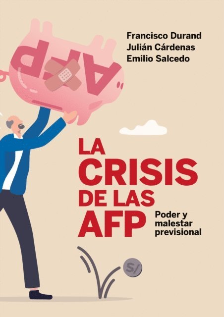 Emilio Salcedo, Julian Cardenas, Francisco Durand - La crisis de las AFP: poder y malestar previsional, E-bok