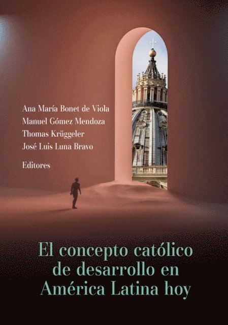 Markus Vogt, David Sulmont, Emmanuel Poretti, Maria Guadalupe Martino, Carlos Ignacio Man Ging S.J, Katia Madruga, Jose Luis Luna Bravo, Luis Ferney Lopez Jimenez, Thomas Kruggeler, Manuel Gomez Mendoza, Raphael Ferbas, Andreas Exner, Ana Maria Bonet de Viola, Adrian E. Beling - El concepto católico de desarrollo en América Latina hoy, E-bok