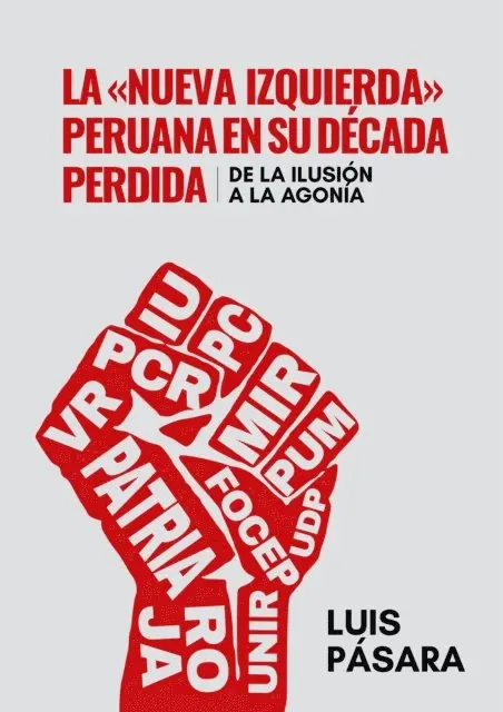 Luis Pasara - La «nueva izquierda» peruana en su década perdida: De la ilusión a la agonía, E-bok. Tillgänglighet: Lägg i varukorg