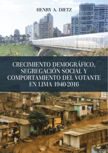 Henry A. Dietz - Crecimiento demográfico, segregación social y comportamiento del votante en Lima 1940-2016, E-bok