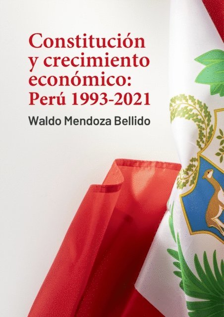 Waldo Mendoza - Constitución y crecimiento económico: Perú 1993-2021, E-bok