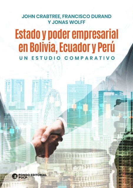 Jonas Wolff, Francisco Durand, John Crabtree - Estado y poder empresarial en Bolivia, Ecuador y Perú, E-bok
