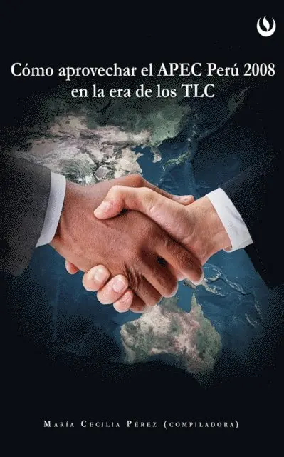 Maria Cecilia Perez Aponte - Cómo aprovechar el APEC Perú 2008 en la Era de los TLC, E-bok. Tillgänglighet: Lägg i varukorg