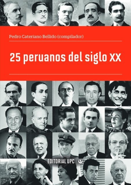 Pedro Cateriano, Daniel Cordova Cayo, Giovanna Pollarolo, Mariella Balbi, Arturo Salazar Larrain, Jose Luis Sardon, Liliana Checa, Diego Garcia-Sayan, Osmar Gonzales Alvarado, Eugenio Chang-Rodriguez - 25 peruanos del siglo XX, E-bok