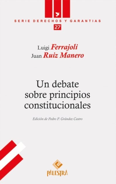 Juan Ruiz Manero, Luigi Ferrajoli, Pedro P. Grandez Castro - Un debate sobre principios constitucionales, E-bok