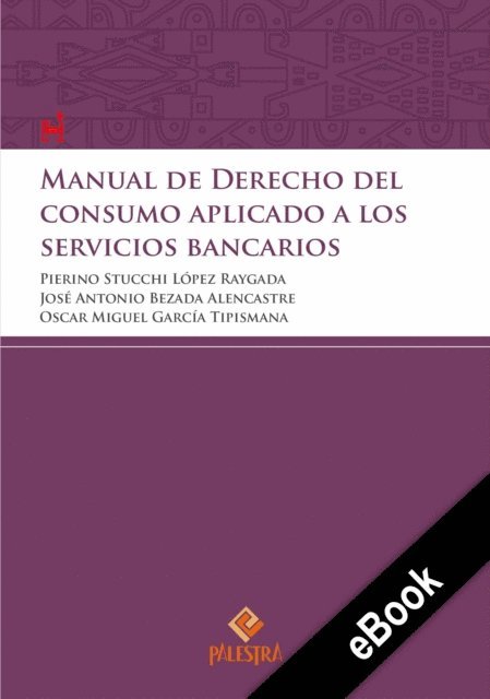 Oscar Miguel Garcia, Jose Antonio Bezada, Pierino Stucchi - Manual de Derecho del consumidor aplicado a los servicios bancarios, E-bok