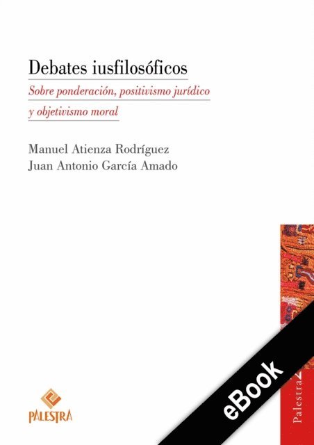 Juan-Antonio Garcia-Amado, Manuel Atienza - Debates iusfilosóficos, E-bok