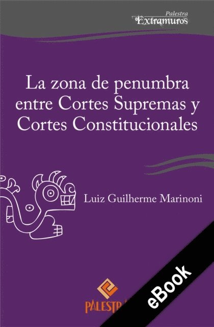 Luiz Guilherme Marinoni - La zona de penumbra entre Cortes Supremas y Cortes Constitucionales, E-bok