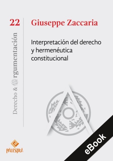 Giuseppe Zaccaria - Interpretación del derecho y hermenéutica constitucional, E-bok