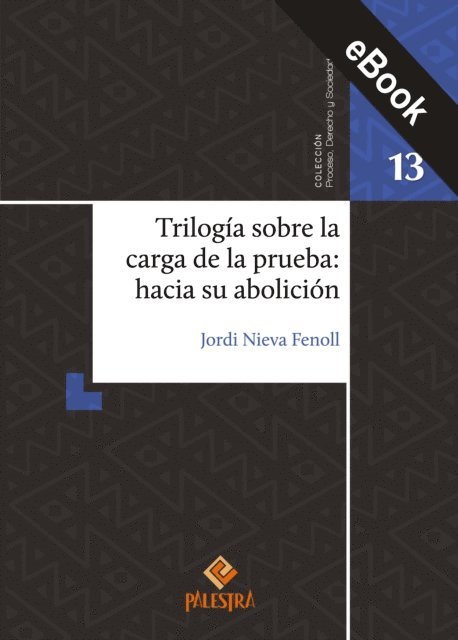 Jordi Nieva Fenoll - Trilogía sobre la carga de la prueba: hacia su abolición, E-bok