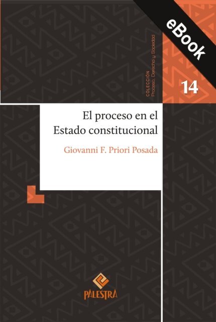 Giovanni Priori Posada - El proceso en el Estado constitucional, E-bok