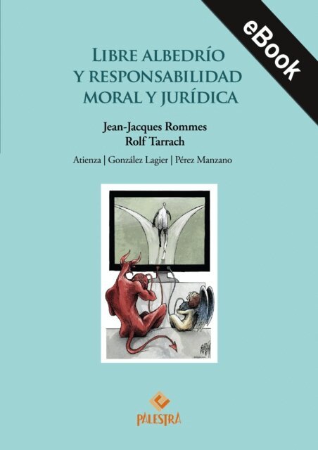 Mercedes Perez Manzano, Daniel Gonzalez Lagier, Manuel Atienza, Rolf Tarrach, Jean-Jacques Rommes - Libre albedrio y responsabilidad moral y juridica, E-bok