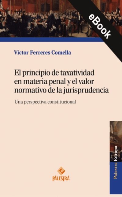 Victor Ferreres Comella - El principio de taxatividad en materia penal y el valor normativo de la jurisprudencia, E-bok