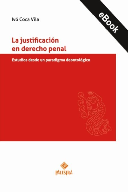 Ivo Coca Vila - La justificacion en derecho penal, E-bok