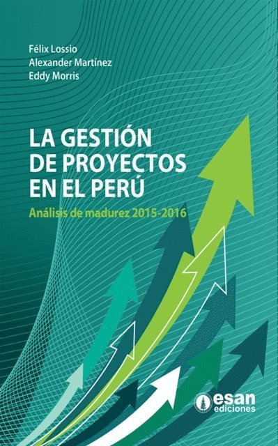 Eddy Morris, Alexander Martinez, Felix Lossio - La gestión de proyectos en el Perú, E-bok