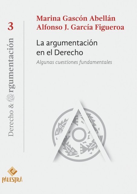 Alfonso J. Garcia Figueroa, Marina Gascon Abellan - La argumentación en el Derecho, E-bok
