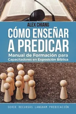 Alex Chiang - Cómo Enseñar a Predicar, Häftad. Tillgänglighet: Lägg i varukorg