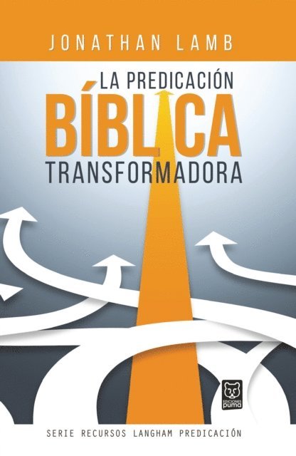 Jonathan Lamb - La predicacion biblica transformadora, E-bok