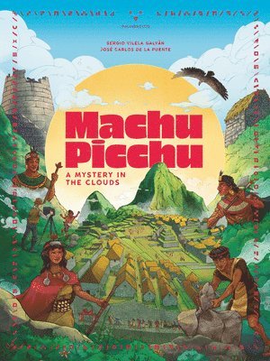 José de la Puente, Sergio Vilela - Machu Picchu: A Mystery in the Clouds, Inbunden