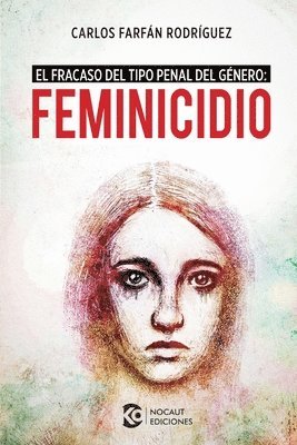 Carlos Farfán Rodríguez - Feminicidio: El fracaso del tipo penal del género, Häftad