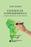 Raúl Bueno - Escribir en Hispanoamérica. Ensayos sobre teoría y crítica literarias., Häftad