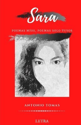 Antonio Tomas - Sara: poemas míos, poemas solo tuyos, Häftad. Tillgänglighet: Lägg i varukorg
