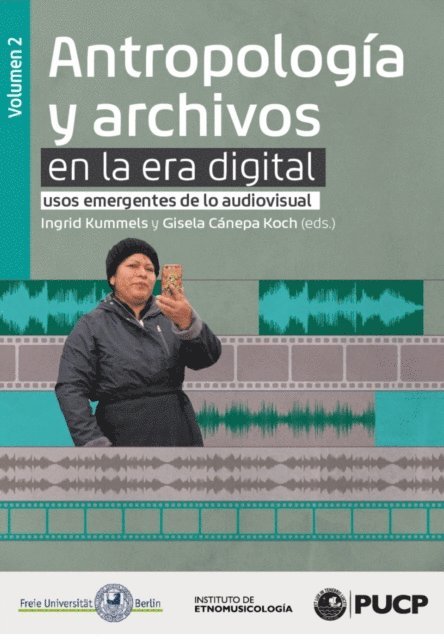 Ingrid Kummels, Gisela Canepa Koch - Antropología y archivos en la era digital: usos emergentes de lo audiovisual. vol.2, E-bok