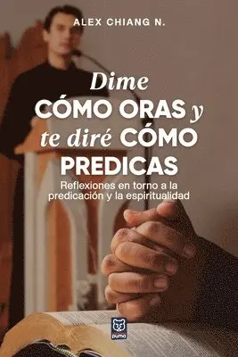 Alex Chiang - Dime Cómo Oras Y Te Diré Cómo Predicas, Häftad. Tillgänglighet: Lägg i varukorg