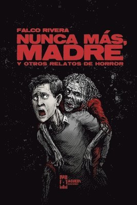 Falco Rivera - Nunca más, madre y otros relatos de horror, Häftad