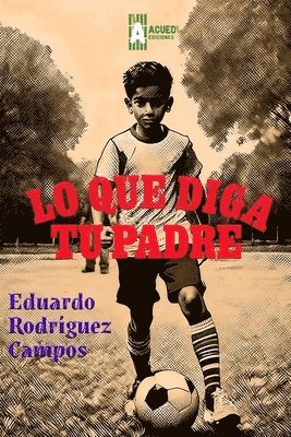 Eduardo Rodríguez Campos - Lo que diga tu padre, Häftad