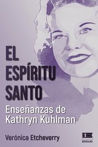 El Espiritu Santo. Ensenanzas de Kathryn Kuhlman