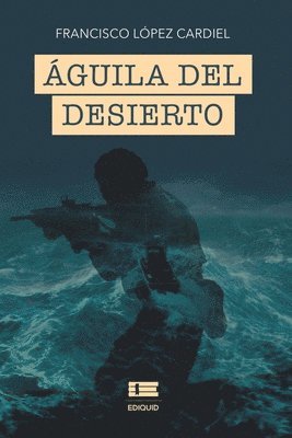 Francisco López Cardiel, Grupo Ígneo - Águila del desierto, Häftad