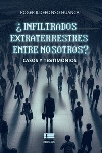 Infiltrados extraterrestres entre nosotros?