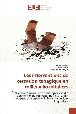 Mario Lepage, Lise Renaud, François Champagne - Les interventions de cessation tabagique en milieux hospitaliers, Häftad. Tillgänglighet: Tillfälligt slut