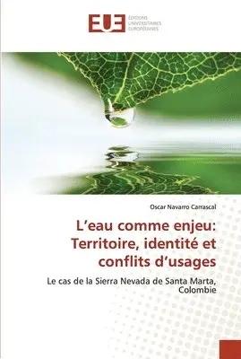 Oscar Navarro Carrascal - L'eau comme enjeu: Territoire, identité et conflits d'usages, Häftad. Tillgänglighet: Tillfälligt slut