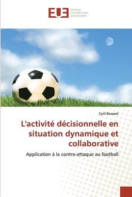 L'activité décisionnelle en situation dynamique et collaborative