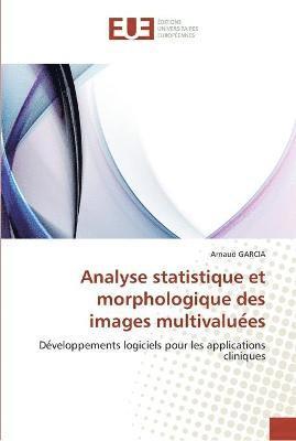 Analyse statistique et morphologique des images multivalue es
