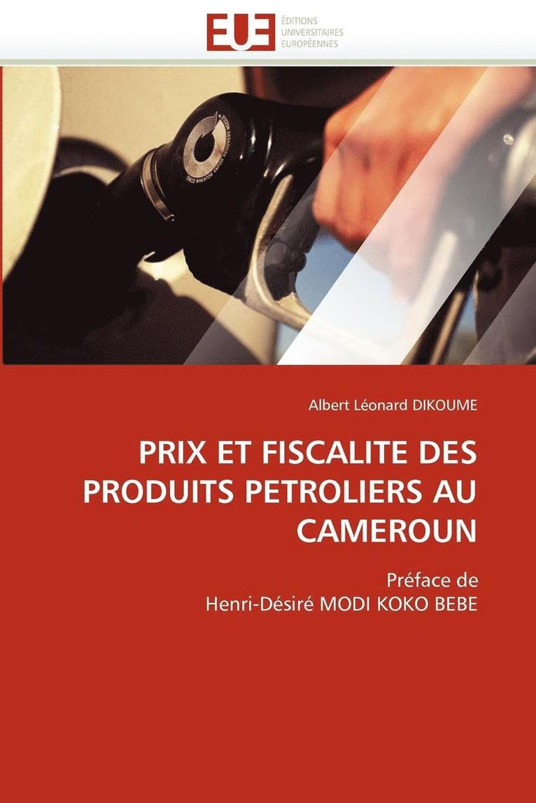 Albert Léonard Dikoume - PRIX ET FISCALITE DES PRODUITS PETROLIERS AU CAMEROUN, Häftad. Tillgänglighet: Tillfälligt slut