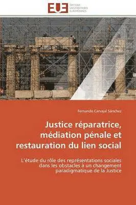Fernando Carvajal Sánchez - Justice réparatrice, médiation pénale et restauration du lien social, Häftad. Tillgänglighet: Tillfälligt slut