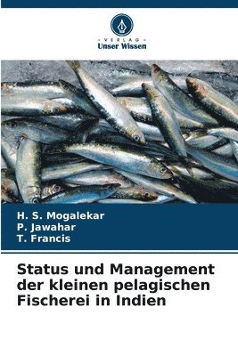 H S Mogalekar, P Jawahar, T Francis - Status und Management der kleinen pelagischen Fischerei in Indien, Häftad