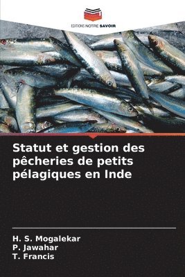 H S Mogalekar, P Jawahar, T Francis - Statut et gestion des pêcheries de petits pélagiques en Inde, Häftad