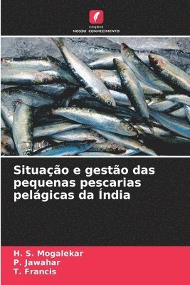 H S Mogalekar, P Jawahar, T Francis - Situação e gestão das pequenas pescarias pelágicas da Índia, Häftad