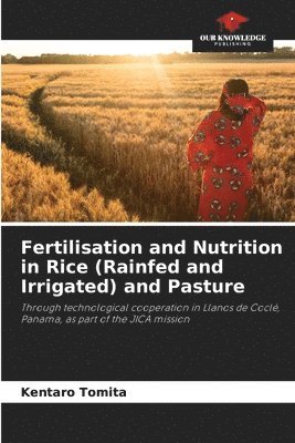 Kentaro Tomita - Fertilisation and Nutrition in Rice (Rainfed and Irrigated) and Pasture, Häftad