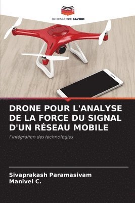 Sivaprakash Paramasivam, Manivel C - Drone Pour l'Analyse de la Force Du Signal d'Un Réseau Mobile, Häftad