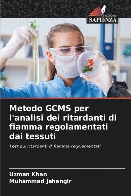 Uzman Khan, Muhammad Jahangir - Metodo GCMS per l'analisi dei ritardanti di fiamma regolamentati dai tessuti, Häftad