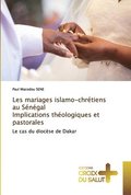 Les mariages islamo-chr�tiens au S�n�gal Implications th�ologiques et pastorales