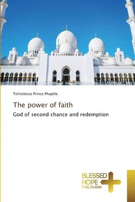 Tshireletso Prince Phaahle - power of faith, Häftad. Tillgänglighet: Lägg i varukorg